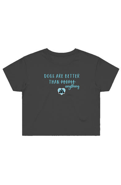 Dogs Are Better Street Crop Tee